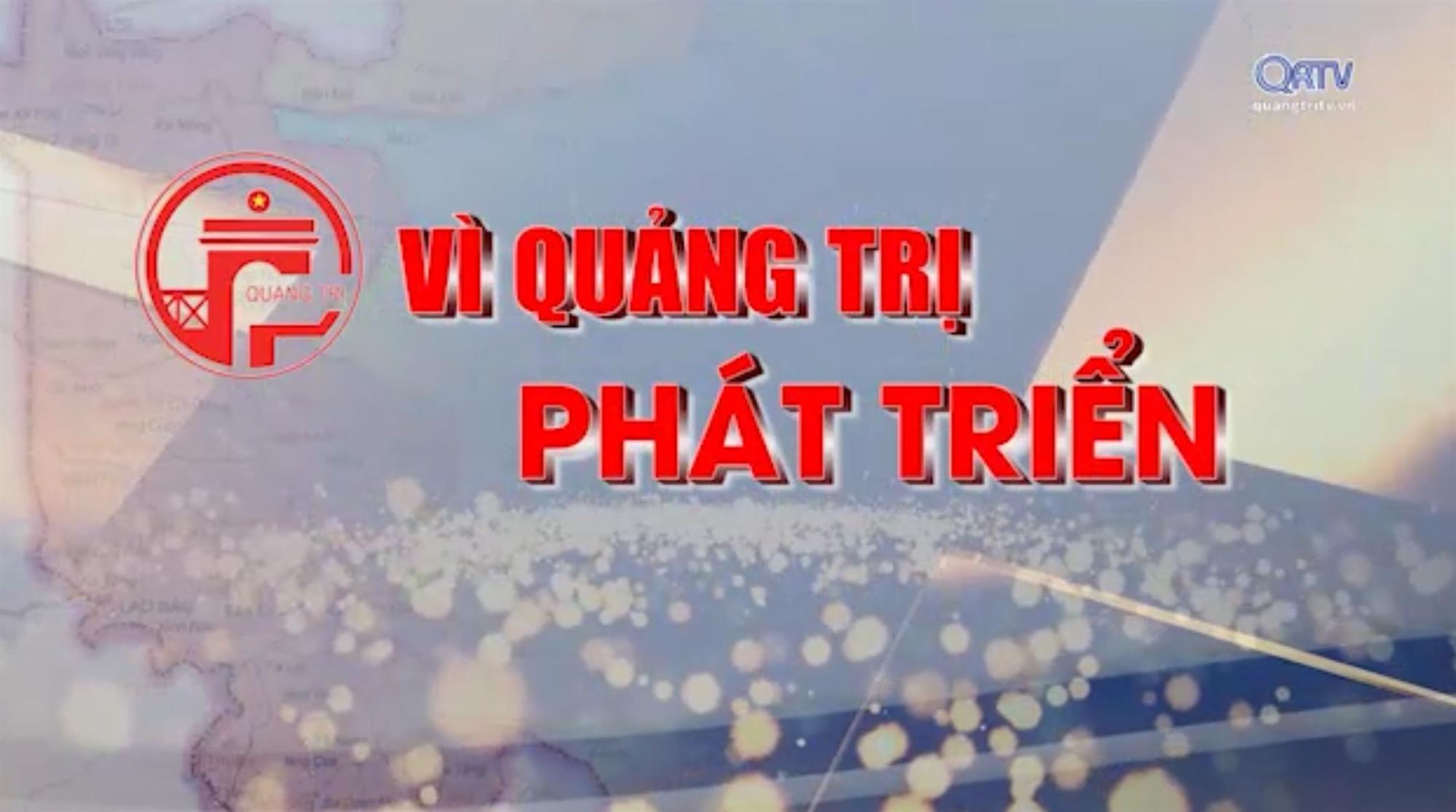 Vì Quảng Trị phát triển (2510.12.2022) Hạ tầng giao thông