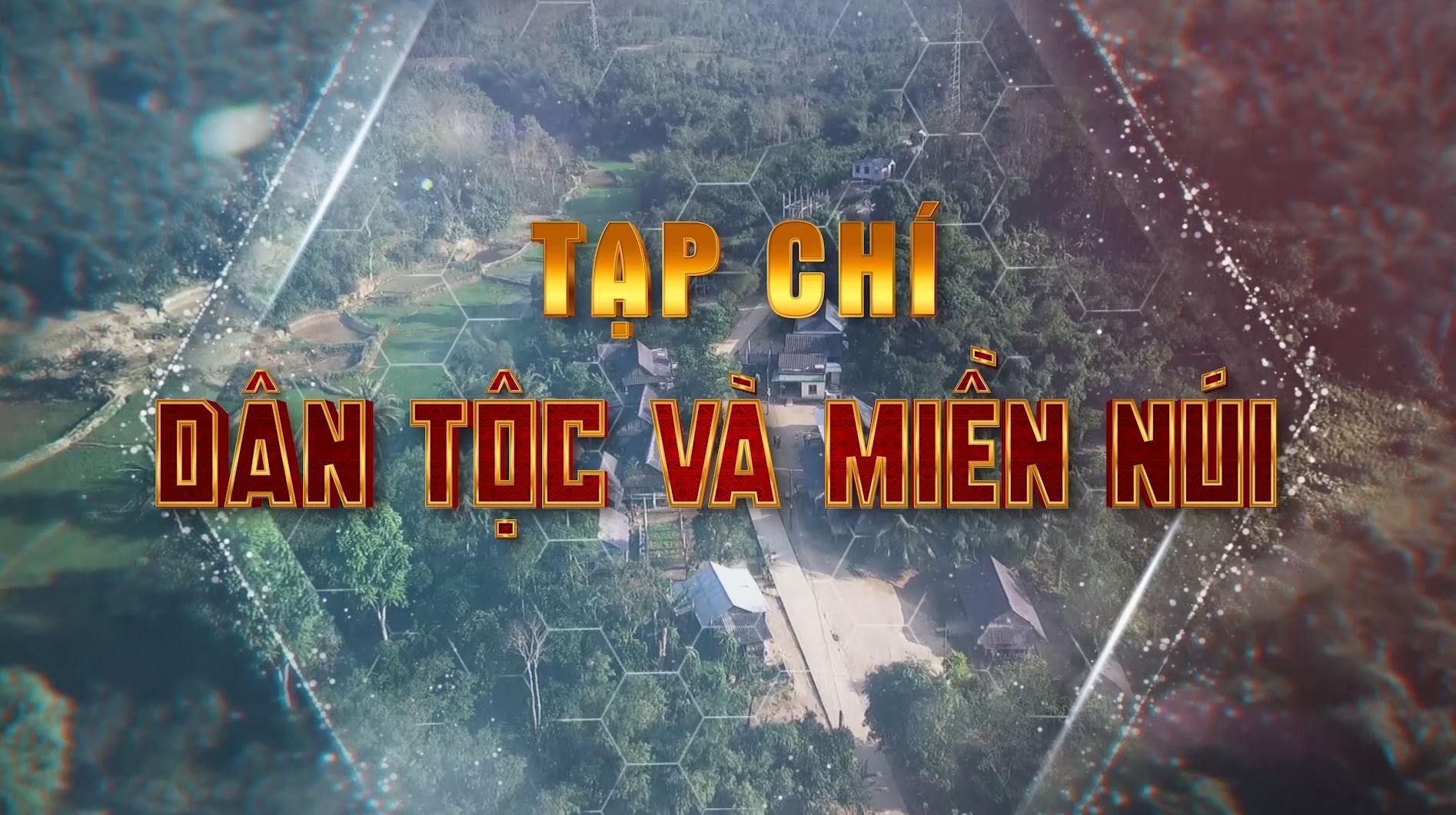 Tạp chí dân tộc và miền núi (08.01.2023)