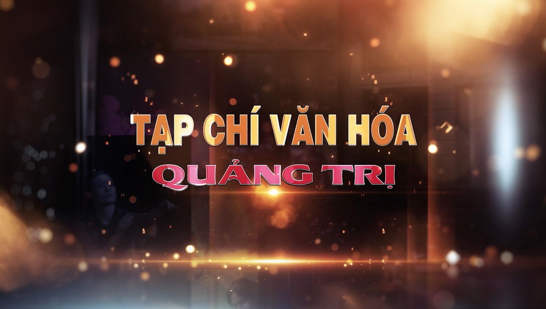 Tạp chí văn hóa Quảng Trị (18.01.2023)