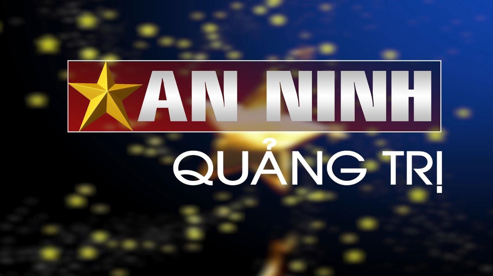 Chuyên mục An ninh Quảng Trị (14.4.2023)