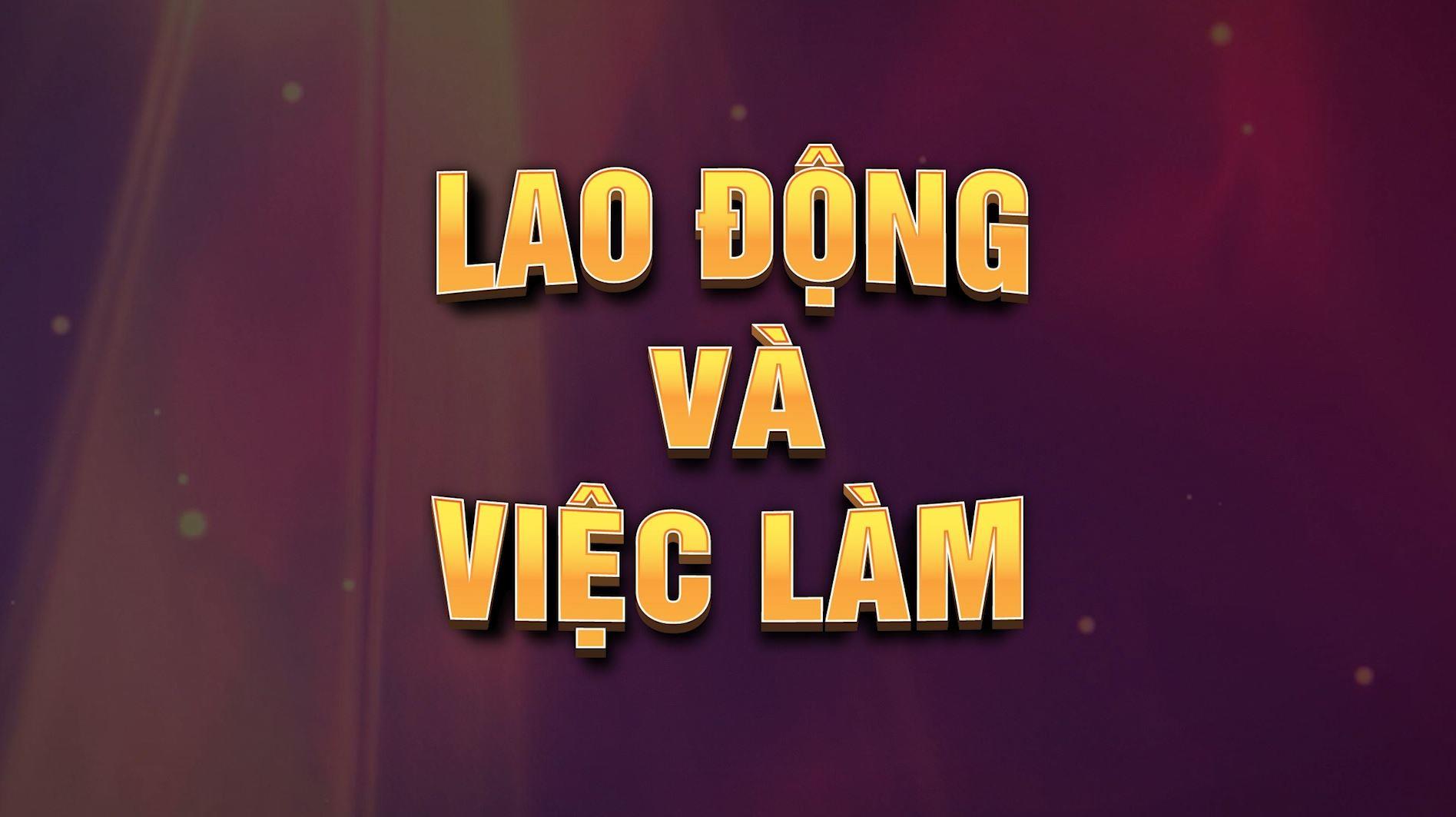 Lao động và việc làm (29-4-2023)