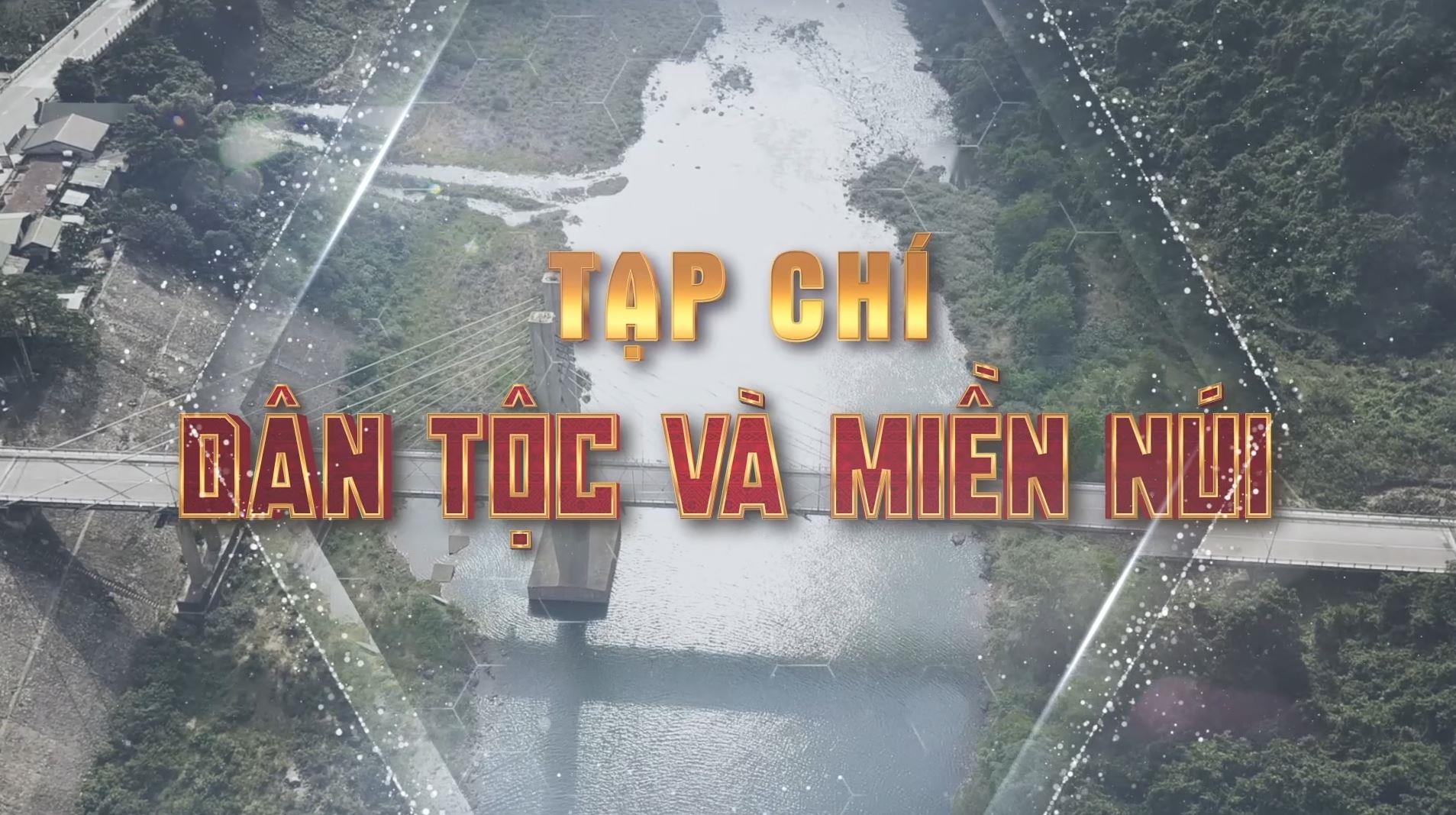 Tạp chí dân tộc và miền núi (30-4-2023)