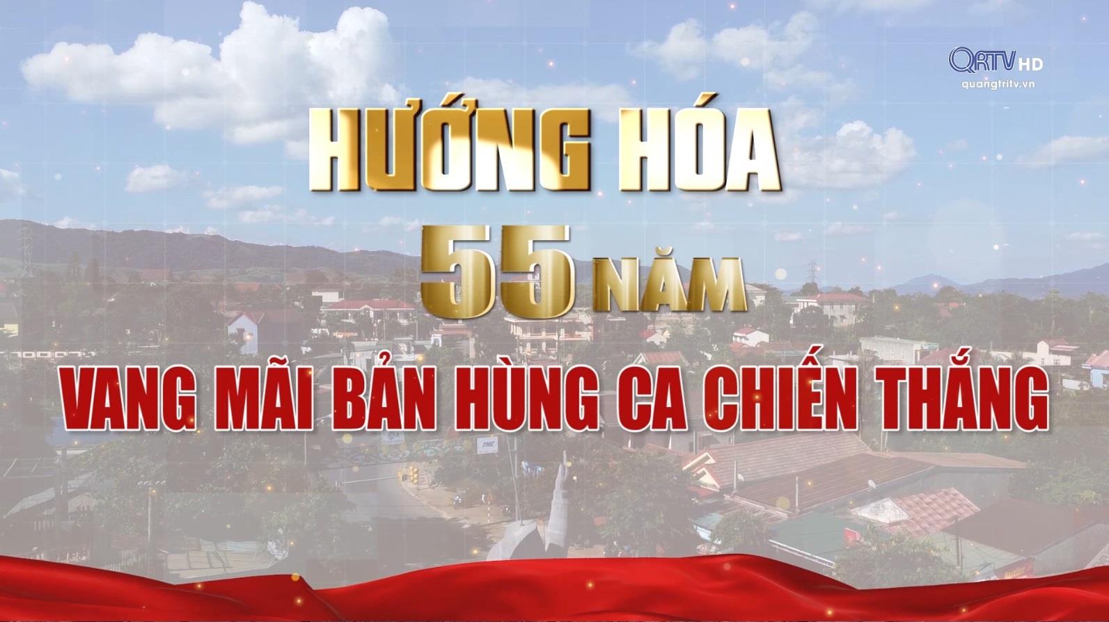 Phim tài liệu: HƯỚNG HÓA - 55 NĂM VANG MÃI BẢN HÙNG CA CHIẾN THẮNG (06.07.2023)