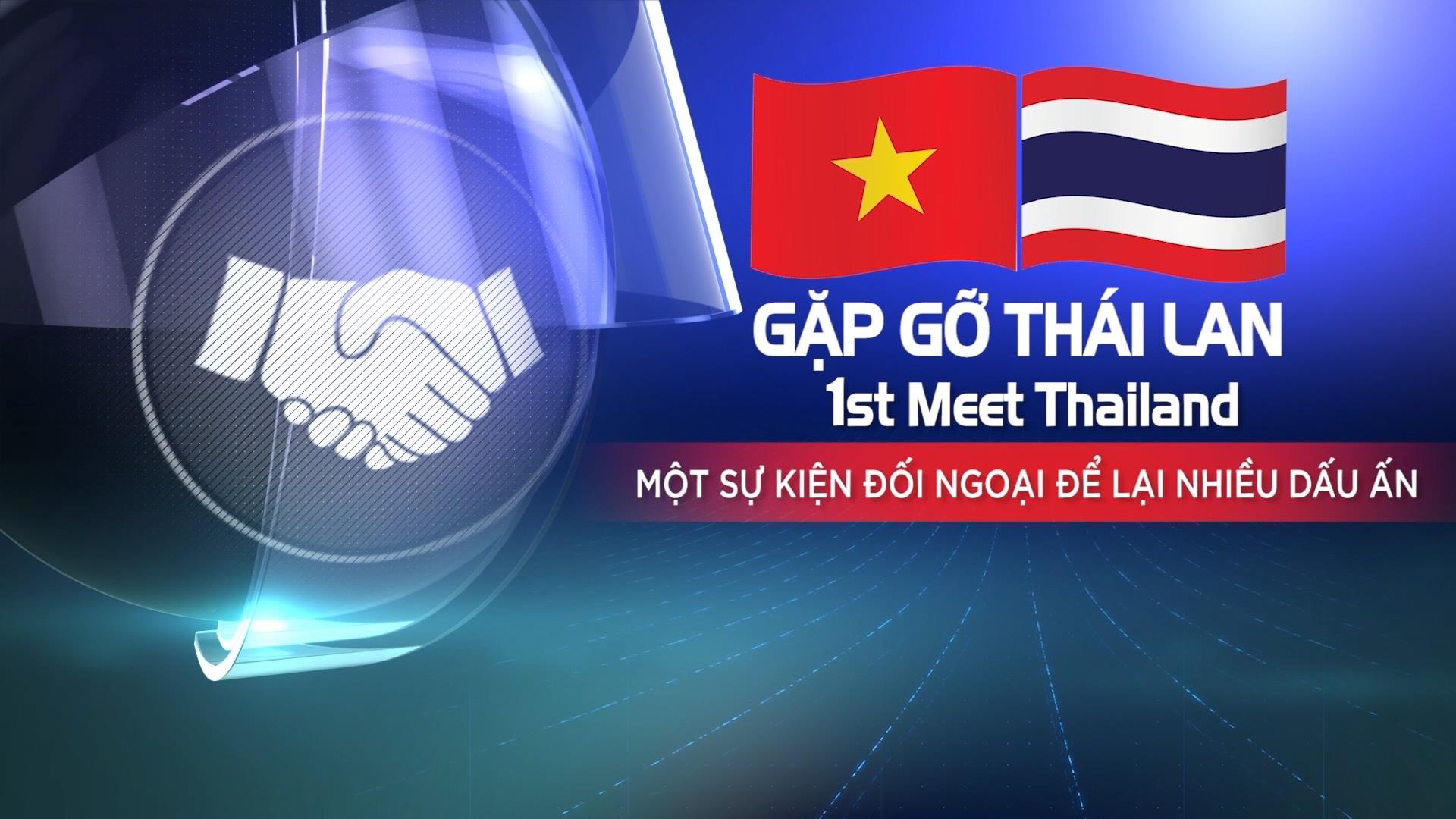 Gặp gỡ Thái Lan - Một sự kiện đối ngoại để lại nhiều dấu ấn