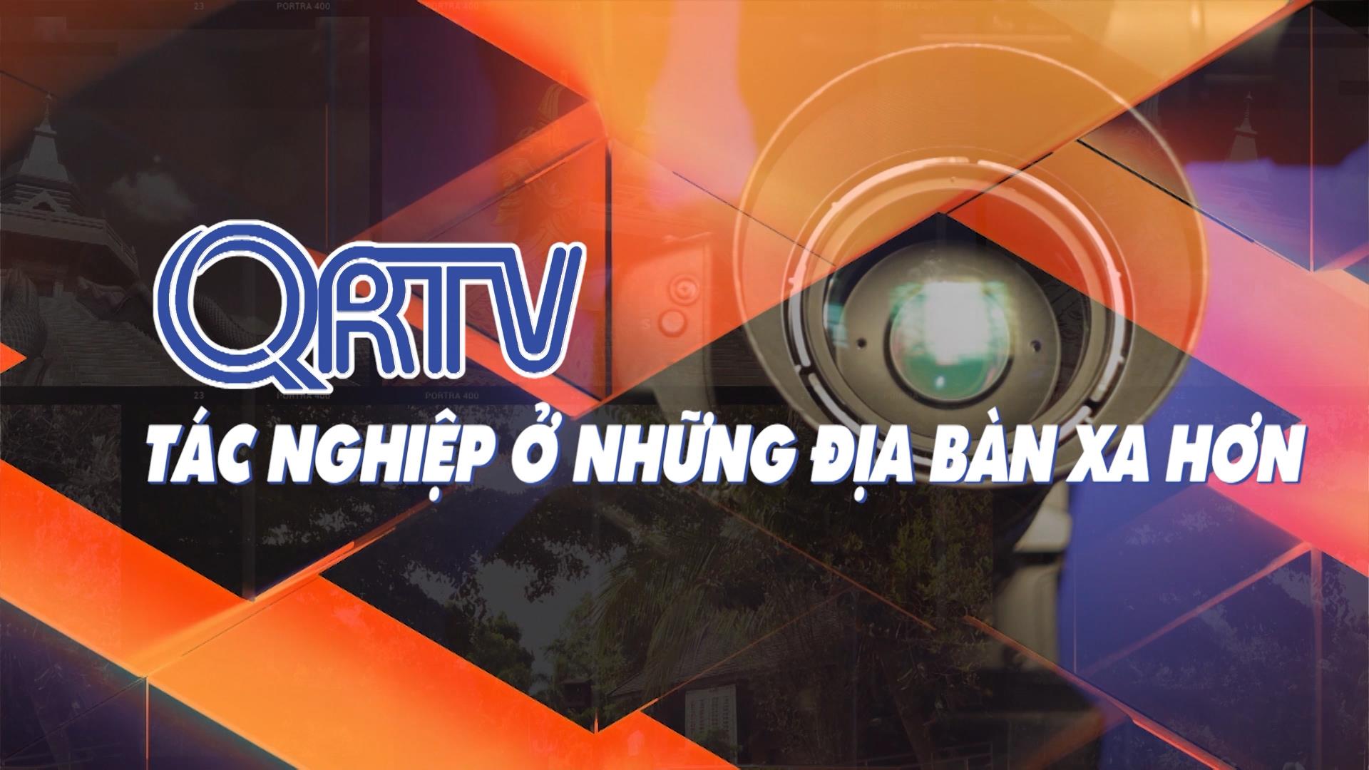 QRTV - Chúng tôi đã tác nghiệp ở những địa bàn xa hơn (01.01.2024)