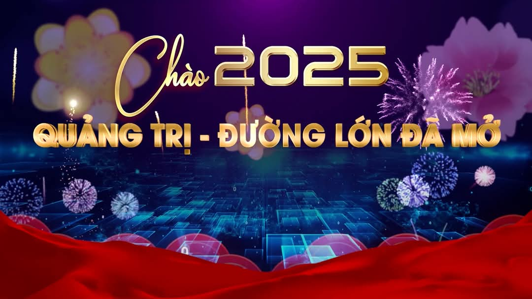 Chào 2025- Quảng Trị: Đường lớn đã mở (1-1-2025)